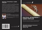 Abdramane Berthé, Wendmèté Athanase Oumsaoré, Patrice Toe - POLÍTICA, ESTRATEGIA Y SABER POPULAR