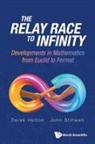 John Stillwell Derek Holton, Derek Allan Holton, Holton Derek Allan, John Stillwell, Stillwell John - Relay Race To Infinity, The: Developments In Mathematics From Euclid To Fermat