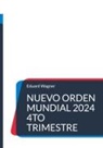 Eduard Wagner - Nuevo Orden Mundial 2024 4to trimestre