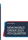 Eduard Wagner - New World Order 2024 4th Quarter