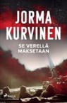 Jorma Kurvinen, Juha Seppänen - Se verellä maksetaan