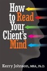 Kerry Johnson, Johnson Kerry - How to Read Your Client's Mind