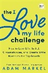 Adam Markel - The I Love My Life Challenge