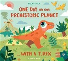 Bailey Ella, Bailey Ella - One Day on Our Prehistoric Planet... With a T.rex