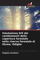 Olagoke Awodumi - Valutazione GIS dei cambiamenti della copertura forestale nella riserva forestale di Oluwa, Odigbo