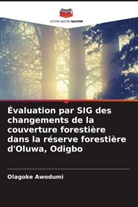 Olagoke Awodumi - Évaluation par SIG des changements de la couverture forestière dans la réserve forestière d'Oluwa, Odigbo