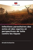Arnold Achancho - Infections parasitaires des ovins et des caprins et perspectives de lutte contre les tiques