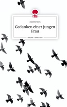 Juliette Lys - Gedanken einer jungen Frau. Life is a Story - story.one