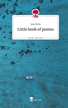 Alex Bürki - Little book of poems. Life is a Story - story.one