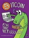 Conrad Barski, Chris Wilmer - Bitcoin for the Befuddled