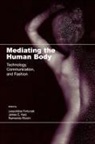 Leopoldina Fortunati, James E. Katz, Raimonda Riccini - Mediating the Human Body