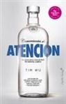 Tim Wu - Comerciantes de atención : la lucha épica por entrar en nuestra cabeza