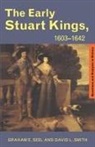 Graham E Seel, David L. Smith - The Early Stuart Kings, 1603-1642