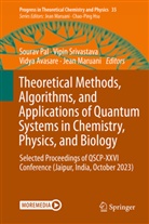 Vidya Avasare, Vidya Avasare et al, Jean Maruani, Sourav Pal, Vipin Srivastava - Theoretical Methods, Algorithms, and Applications of Quantum Systems in Chemistry, Physics, and Biology