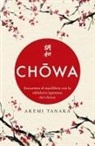 Akemi Tanaka - Chowa: Encuentra El Equilibro Con La Sabiduria Japonesa del Chowa