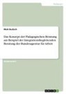 Maik Bucksch - Das Konzept der Pädagogischen Beratung am Beispiel der Integrationsbegleitenden Beratung der Bundesagentur für Arbeit