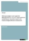 Anonymous - Mehrsprachigkeit und ungleiche Bildungschancen von neu zugewanderten SchülerInnen. Inwiefern lassen sich Chancenungleichheiten reduzieren?