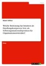 Robert Althier - Welche Bedeutung hat Intuition als Handlungskompetenz bzw. als Selbstorganisationsdisposition für Organisationsentwickler?