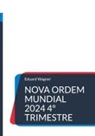 Eduard Wagner - Nova Ordem Mundial 2024 4º trimestre