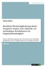 Joshua Stelter - Berufliche Wiedereingliederung durch integrative Ansätze. Eine Fallstudie zur nachhaltigen Rehabilitation bei Langzeitarbeitslosigkeit
