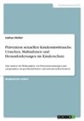 Joshua Stelter - Prävention sexuellen Kindesmissbrauchs. Ursachen, Maßnahmen und Herausforderungen im Kinderschutz