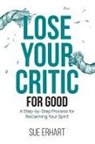 Sue Erhart - Lose Your Critic for Good