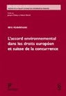 Idris Abdelkhalek - L'accord environnemental dans les droits européen et suisse de la concurrence