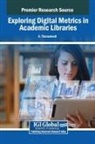 S. Thanuskodi - Exploring Digital Metrics in Academic Libraries