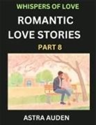Astra Auden - Romantic Love Stories (Part 8)- A Collection of Short and Sweet Love Stories