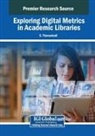 S. Thanuskodi - Exploring Digital Metrics in Academic Libraries