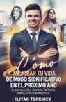 Iliyan Topchiev - Cómo Mejorar Tu Vida de Modo Significativo en el Próximo Año