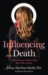 Penny Hawkins Smith, RN Penny Hawkins Smith - Influencing Death