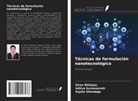 Kiran Mahajan, Sujata Shendage, Aditya Suryawanshi - Técnicas de formulación nanotecnológica