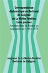 de La Mothe-Fénelon Bertrand de Saligna - Correspondance diplomatique de Bertrand de Salignac de La Mothe Fénélon, tome premier; Ambassadeur de France en Angleterre de 1568 à 1575