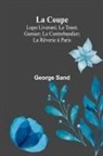 George Sand - La Coupe; Lupo Liverani; Le Toast; Garnier; Le Contrebandier; La Rêverie à Paris