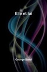 George Sand - Elle et lui