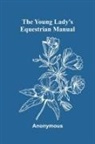 Anonymous - The Young Lady's Equestrian Manual