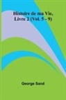 George Sand - Histoire de ma Vie, Livre 2 (Vol. 5 - 9)