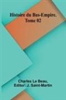 Charles Le Beau, J. Saint-Martin - Histoire du Bas-Empire. Tome 02