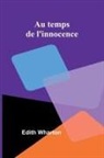 Edith Wharton - Au temps de l'innocence