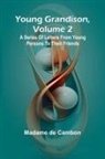 Madame de Cambon - Young Grandison, volume 2 A series of letters from young persons to their friends