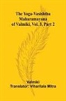 Valmiki - The Yoga-Vasishtha Maharamayana of Valmiki, Vol. 3, Part 2