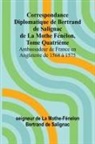 de La Mothe-Fénelon Bertrand de Saligna - Correspondance Diplomatique de Bertrand de Salignac de La Mothe Fénélon, Tome Quatrième; Ambassadeur de France en Angleterre de 1568 à 1575