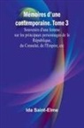 Ida Saint-Elme - Mémoires d'une contemporaine. Tome 3; Souvenirs d'une femme sur les principaux personnages de la République, du Consulat, de l'Empire, etc