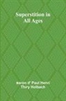 Baron D' Paul Henri Thiry Holbach - Superstition in all ages