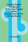 John Hartley - Yorksher Puddin' A Collection of the Most Popular Dialect Stories from the Pen of John Hartley