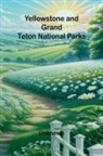 UNKNOWN - Yellowstone and Grand Teton National Parks