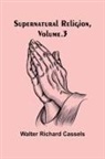 Walter Richard Cassels - Supernatural Religion, Volume. 3