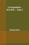 George Sand - Correspondance, 1812-1876 - Tome 5