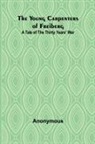 Anonymous - The Young Carpenters of Freiberg A Tale of the Thirty Years' War